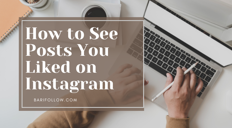 how-to-see-posts-you-liked-on-instagram